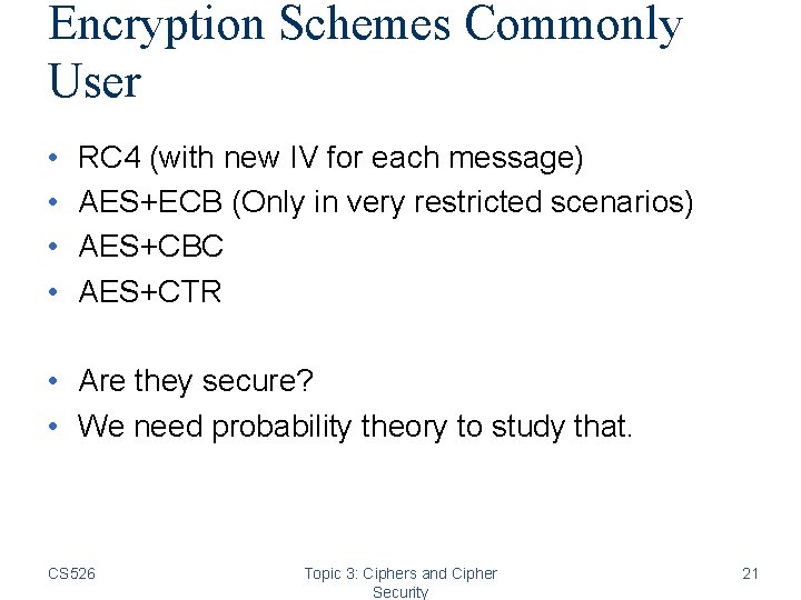 Encryption Schemes Commonly User • • RC 4 (with new IV for each message) Encryption Schemes Commonly User • • RC 4 (with new IV for each message)