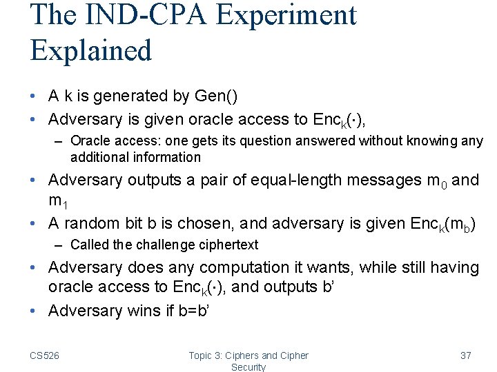 The IND-CPA Experiment Explained • A k is generated by Gen() • Adversary is The IND-CPA Experiment Explained • A k is generated by Gen() • Adversary is