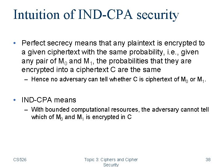 Intuition of IND-CPA security • Perfect secrecy means that any plaintext is encrypted to Intuition of IND-CPA security • Perfect secrecy means that any plaintext is encrypted to