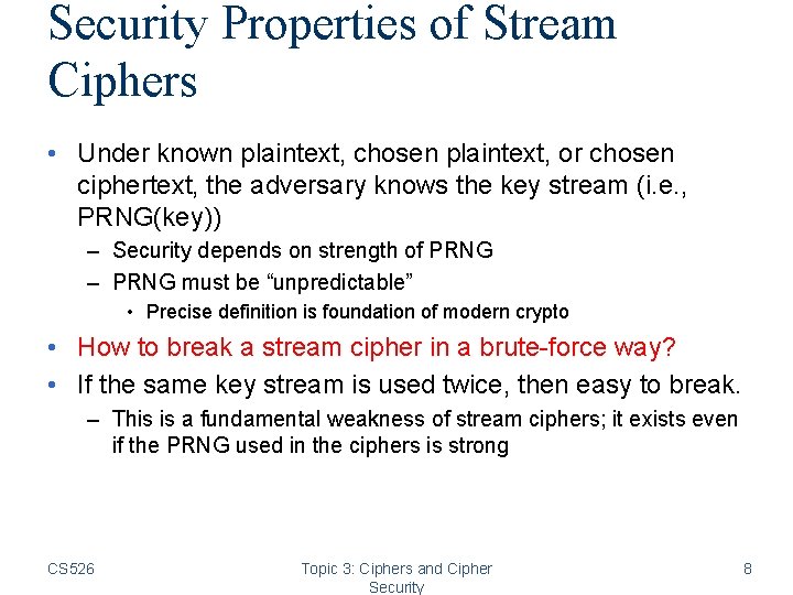 Security Properties of Stream Ciphers • Under known plaintext, chosen plaintext, or chosen ciphertext, Security Properties of Stream Ciphers • Under known plaintext, chosen plaintext, or chosen ciphertext,
