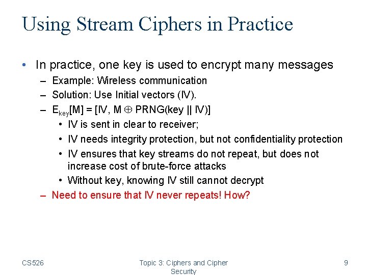 Using Stream Ciphers in Practice • In practice, one key is used to encrypt Using Stream Ciphers in Practice • In practice, one key is used to encrypt