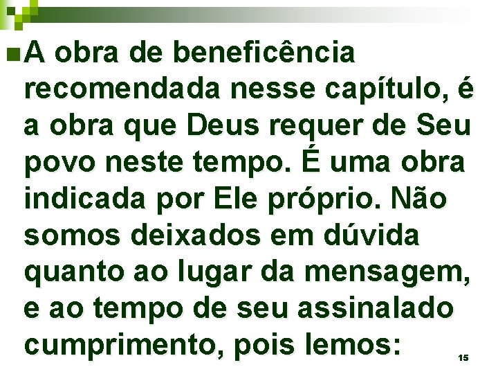 n. A obra de beneficência recomendada nesse capítulo, é a obra que Deus requer