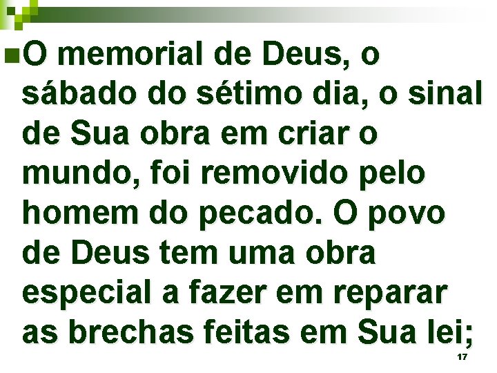 n. O memorial de Deus, o sábado do sétimo dia, o sinal de Sua