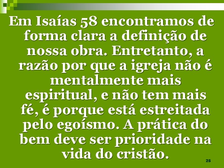 Em Isaías 58 encontramos de forma clara a definição de nossa obra. Entretanto, a