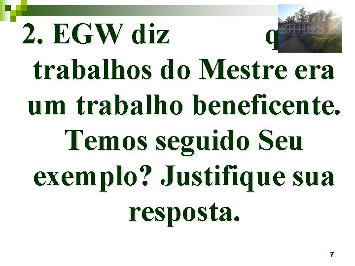 2. EGW diz que o trabalhos do Mestre era um trabalho beneficente. Temos seguido