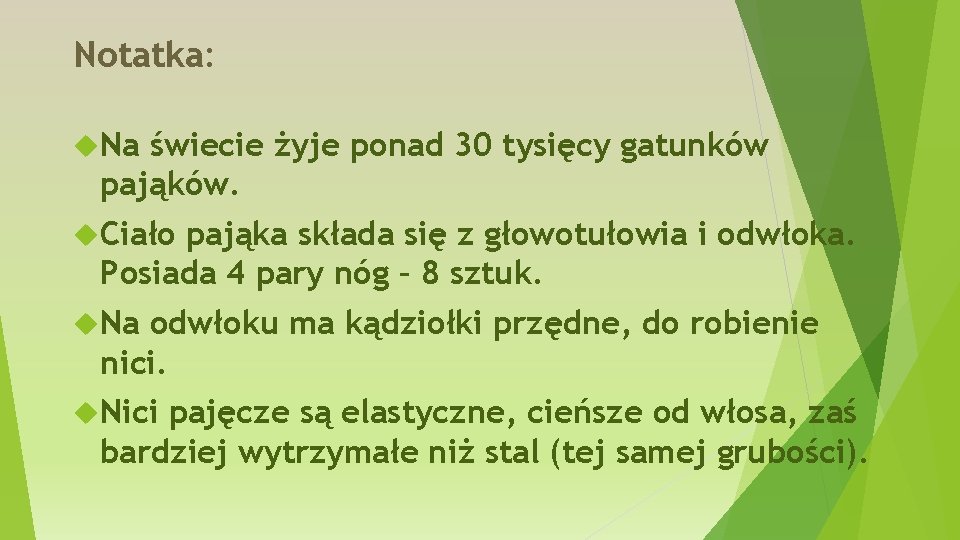 Notatka: Na świecie żyje ponad 30 tysięcy gatunków pająków. Ciało pająka składa się z