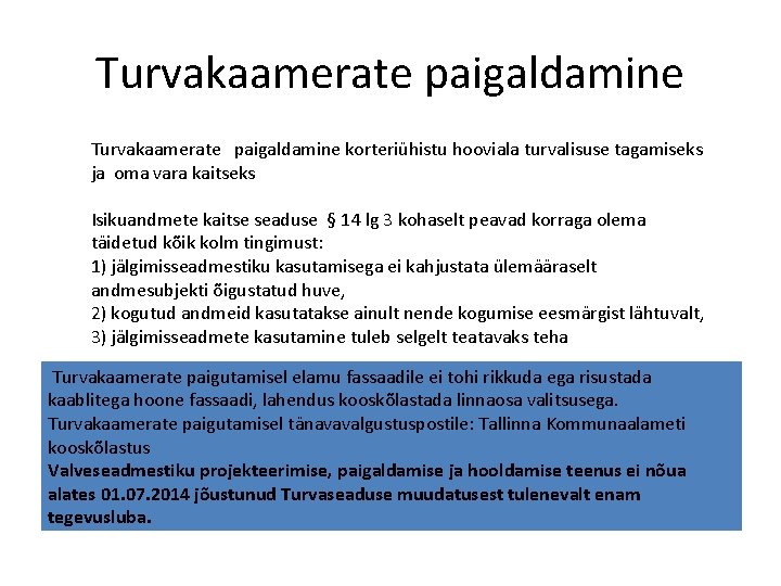 Turvakaamerate paigaldamine korteriühistu hooviala turvalisuse tagamiseks ja oma vara kaitseks Isikuandmete kaitse seaduse §