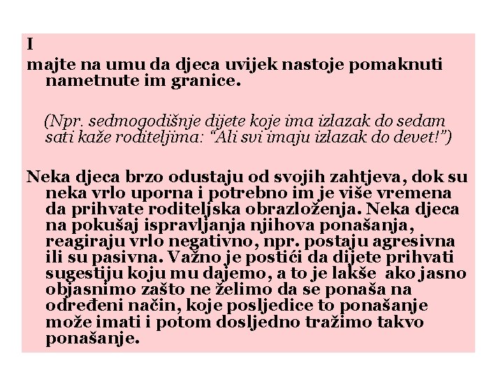 I majte na umu da djeca uvijek nastoje pomaknuti nametnute im granice. (Npr. sedmogodišnje