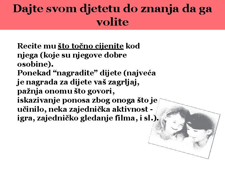 Dajte svom djetetu do znanja da ga volite Recite mu što točno cijenite kod