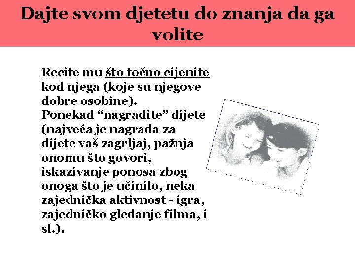 Dajte svom djetetu do znanja da ga volite Recite mu što točno cijenite kod