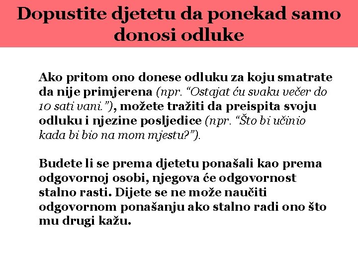 Dopustite djetetu da ponekad samo donosi odluke Ako pritom ono donese odluku za koju