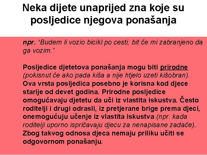 Neka dijete unaprijed zna koje su posljedice njegova ponašanja npr. “Budem li vozio bicikl