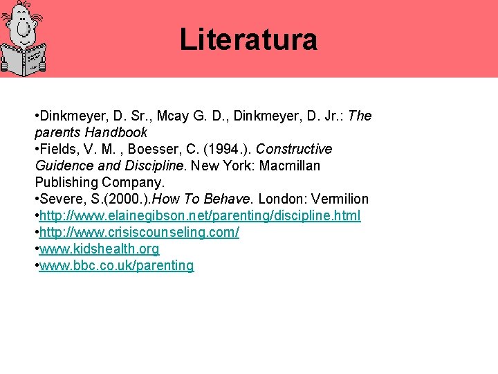 Literatura • Dinkmeyer, D. Sr. , Mcay G. D. , Dinkmeyer, D. Jr. :