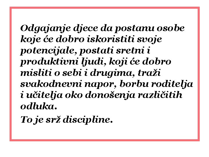 Odgajanje djece da postanu osobe koje će dobro iskoristiti svoje potencijale, postati sretni i