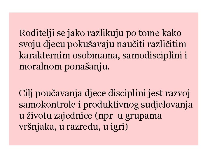 Roditelji se jako razlikuju po tome kako svoju djecu pokušavaju naučiti različitim karakternim osobinama,