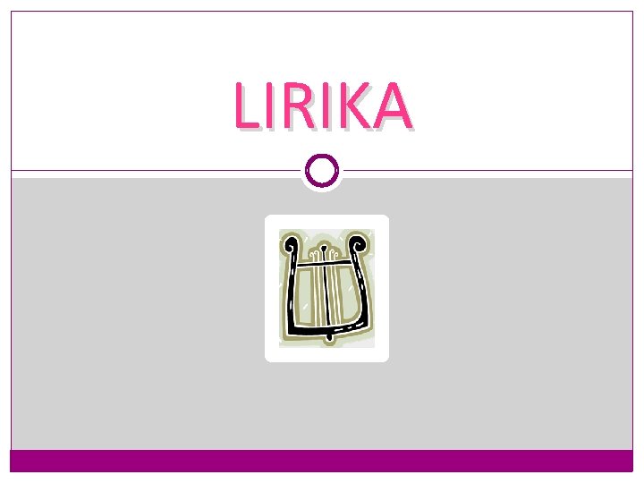 LIRIKA Naziv gr lra iani instrument prvi od