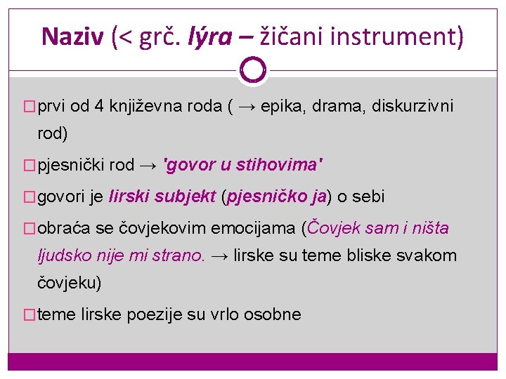Naziv (< grč. lýra – žičani instrument) �prvi od 4 književna roda ( → Naziv (< grč. lýra – žičani instrument) �prvi od 4 književna roda ( →
