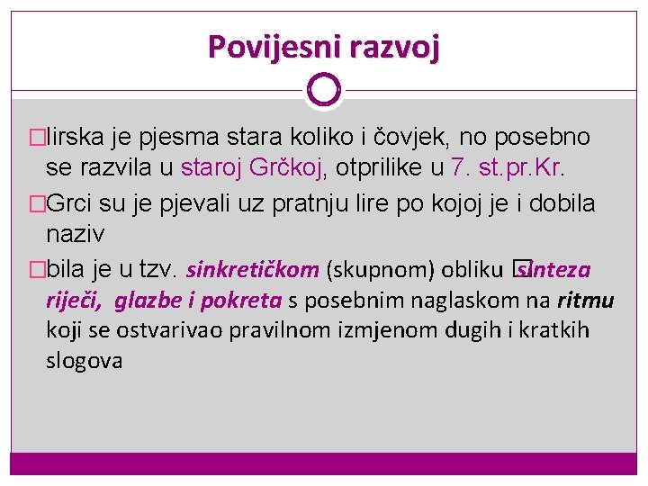 Povijesni razvoj �lirska je pjesma stara koliko i čovjek, no posebno se razvila u Povijesni razvoj �lirska je pjesma stara koliko i čovjek, no posebno se razvila u
