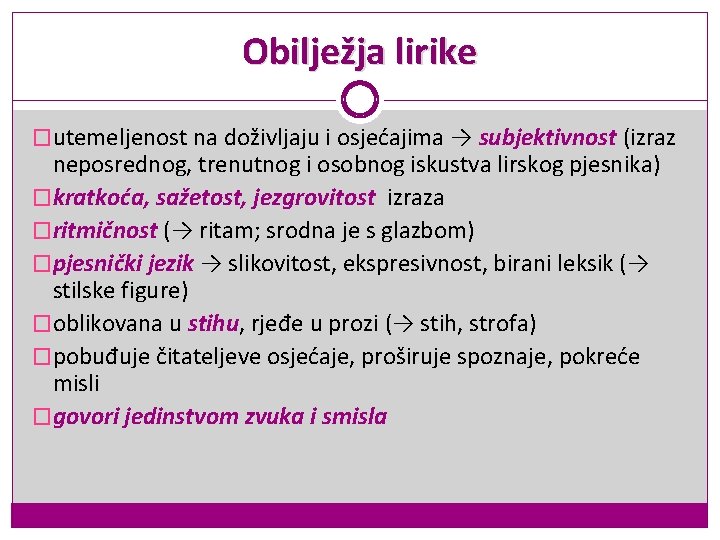 Obilježja lirike �utemeljenost na doživljaju i osjećajima → subjektivnost (izraz neposrednog, trenutnog i osobnog Obilježja lirike �utemeljenost na doživljaju i osjećajima → subjektivnost (izraz neposrednog, trenutnog i osobnog