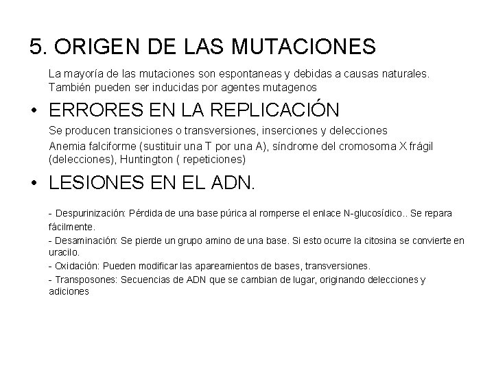 5. ORIGEN DE LAS MUTACIONES La mayoría de las mutaciones son espontaneas y debidas