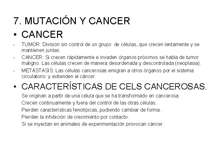 7. MUTACIÓN Y CANCER • CANCER - TUMOR: División sin control de un grupo