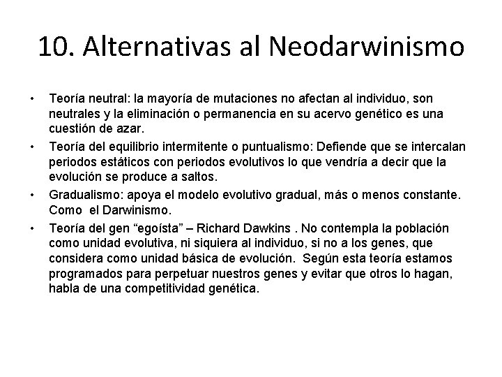 10. Alternativas al Neodarwinismo • • Teoría neutral: la mayoría de mutaciones no afectan