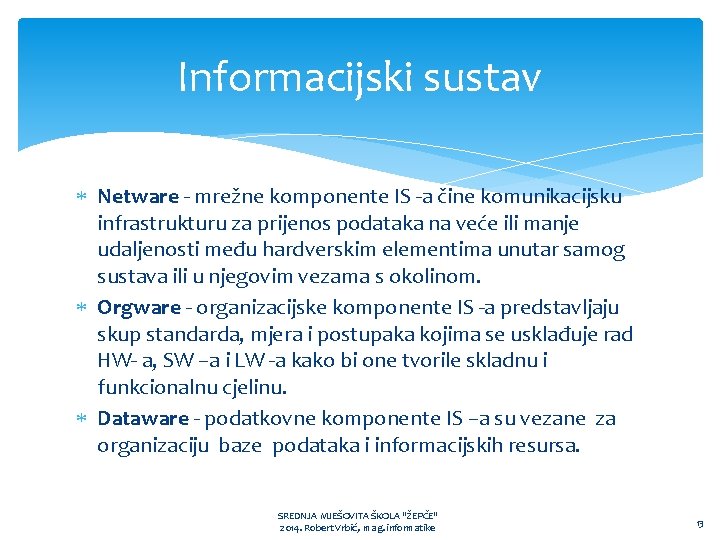Informacijski sustav Netware - mrežne komponente IS -a čine komunikacijsku infrastrukturu za prijenos podataka