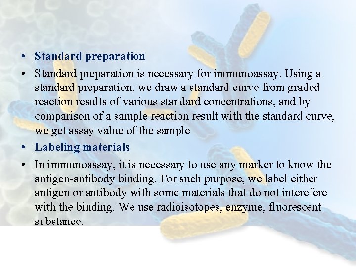  • Standard preparation is necessary for immunoassay. Using a standard preparation, we draw