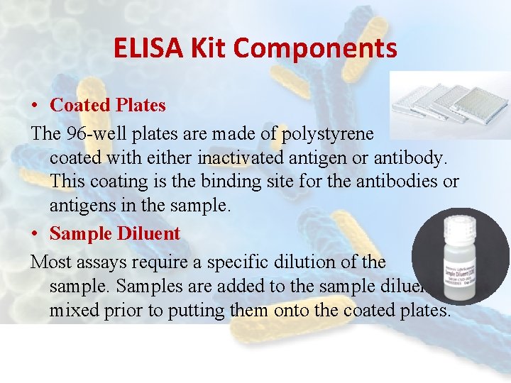 ELISA Kit Components • Coated Plates The 96 -well plates are made of polystyrene