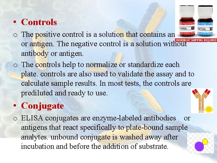  • Controls o The positive control is a solution that contains antibody or
