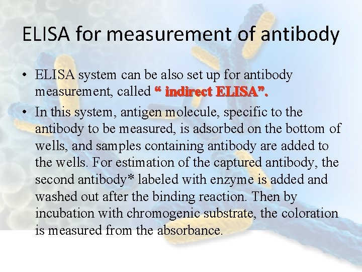 ELISA for measurement of antibody • ELISA system can be also set up for