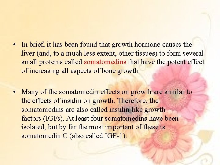  • In brief, it has been found that growth hormone causes the liver