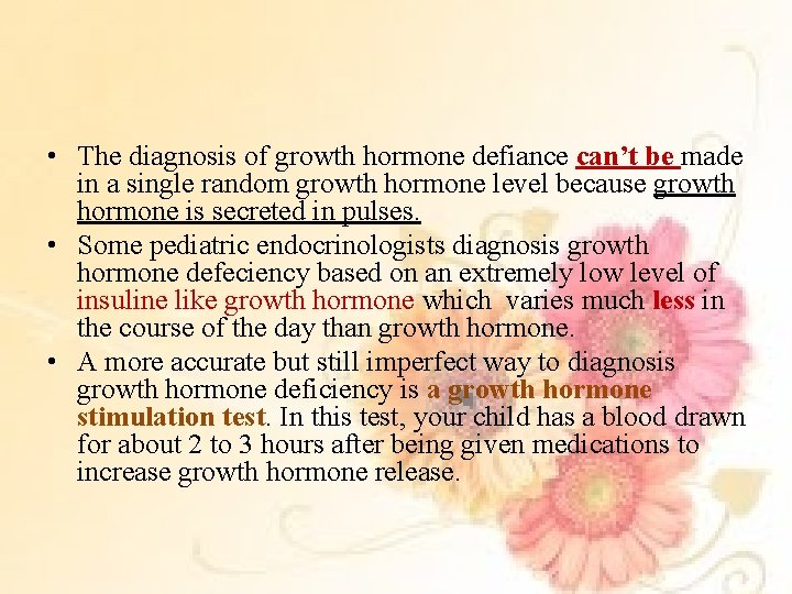  • The diagnosis of growth hormone defiance can’t be made in a single