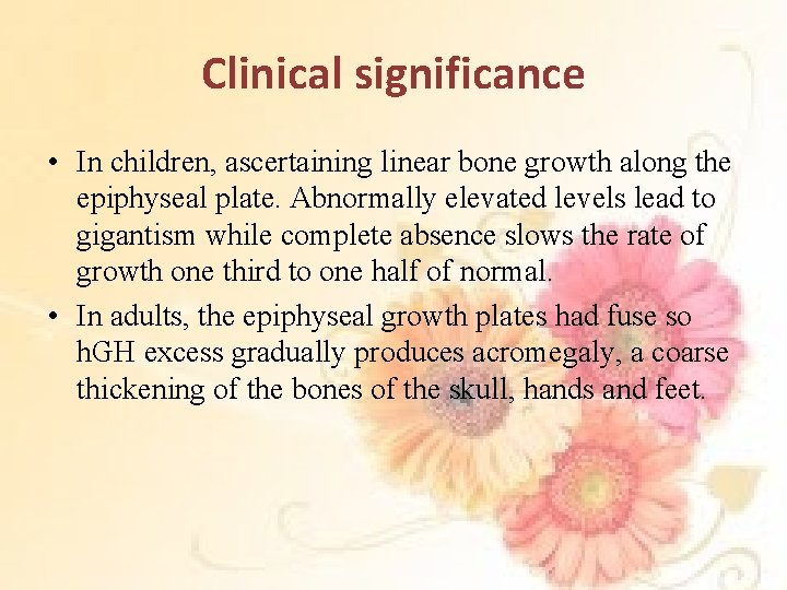 Clinical significance • In children, ascertaining linear bone growth along the epiphyseal plate. Abnormally