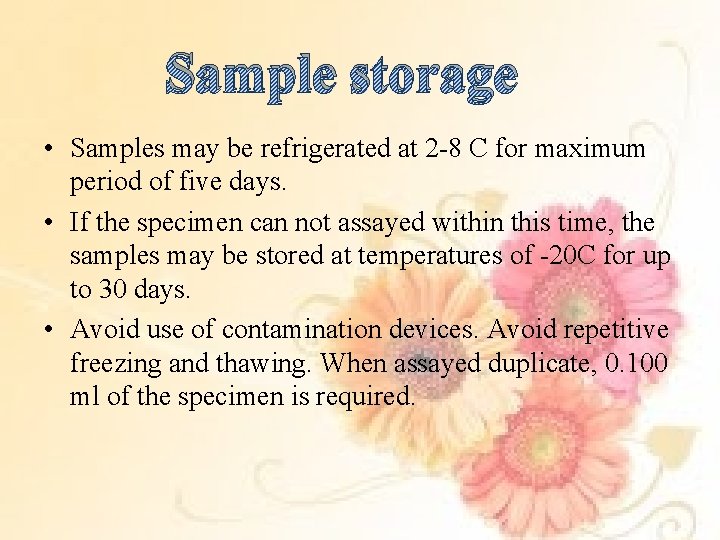 Sample storage • Samples may be refrigerated at 2 -8 C for maximum period