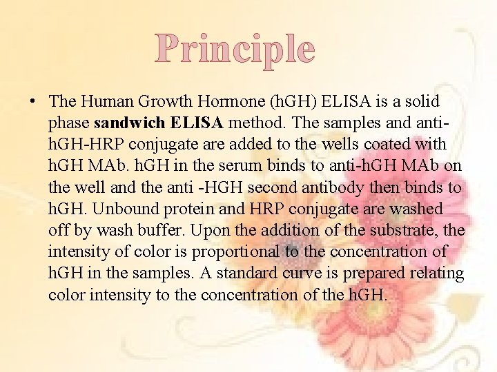 Principle • The Human Growth Hormone (h. GH) ELISA is a solid phase sandwich