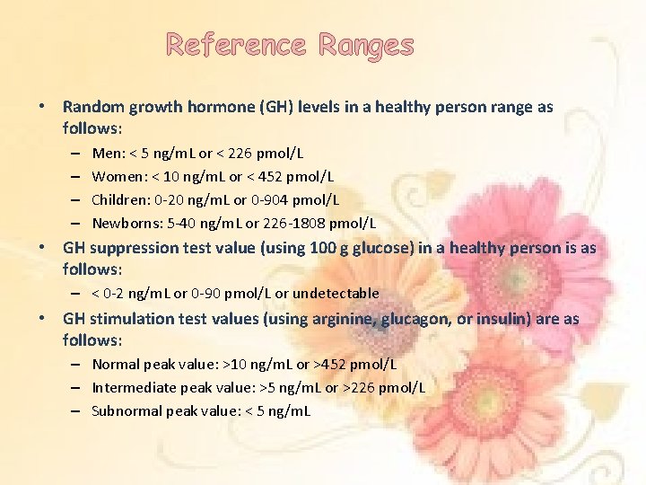 Reference Ranges • Random growth hormone (GH) levels in a healthy person range as