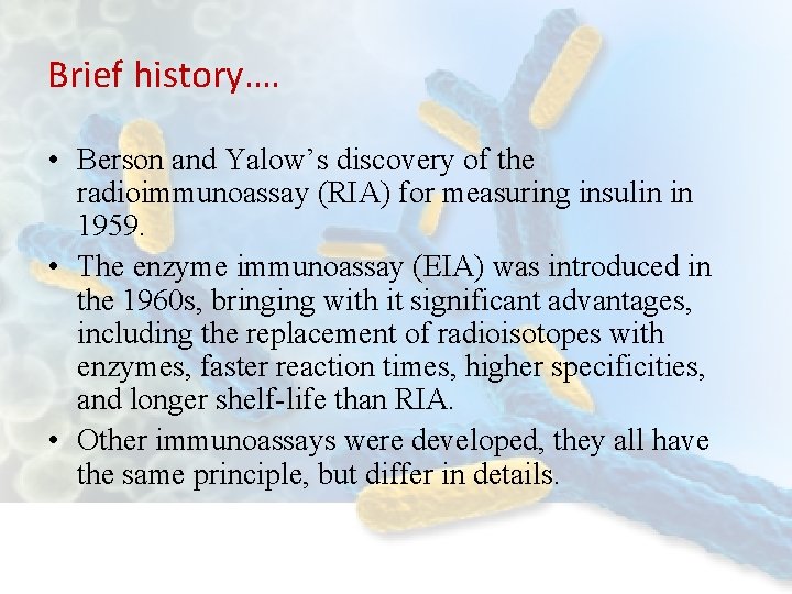 Brief history…. • Berson and Yalow’s discovery of the radioimmunoassay (RIA) for measuring insulin