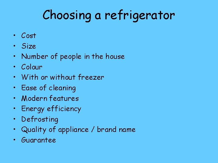 Choosing a refrigerator • • • Cost Size Number of people in the house