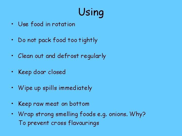 Using • Use food in rotation • Do not pack food too tightly •