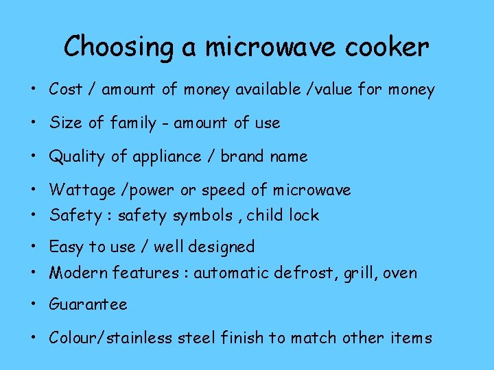 Choosing a microwave cooker • Cost / amount of money available /value for money