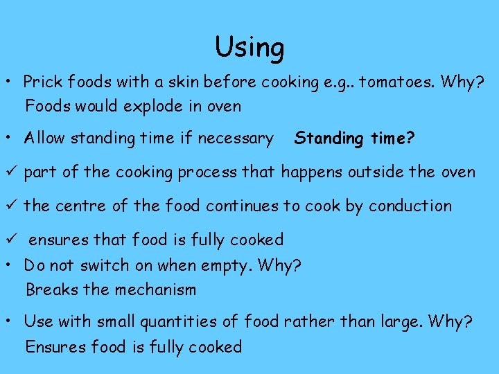 Using • Prick foods with a skin before cooking e. g. . tomatoes. Why?