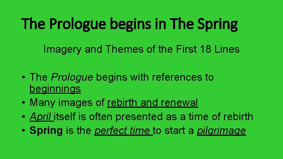 The Prologue begins in The Spring Imagery and Themes of the First 18 Lines