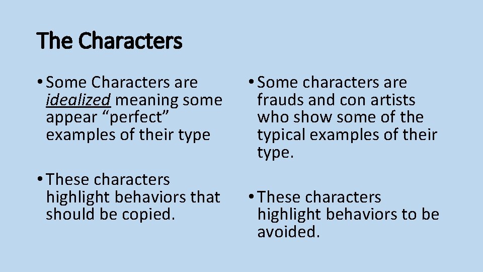The Characters • Some Characters are idealized meaning some appear “perfect” examples of their