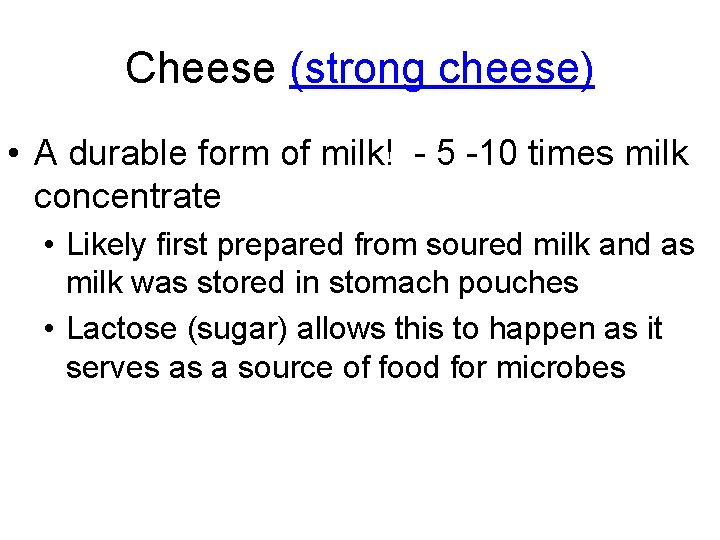 Cheese (strong cheese) • A durable form of milk! - 5 -10 times milk