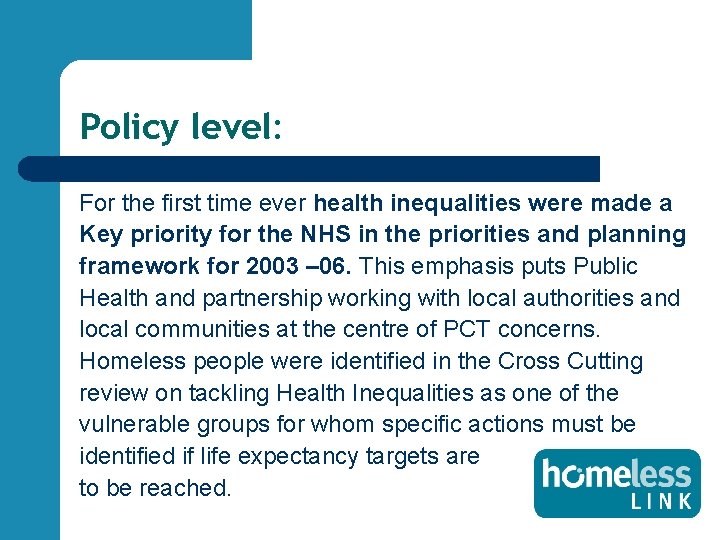 Policy level: For the first time ever health inequalities were made a Key priority