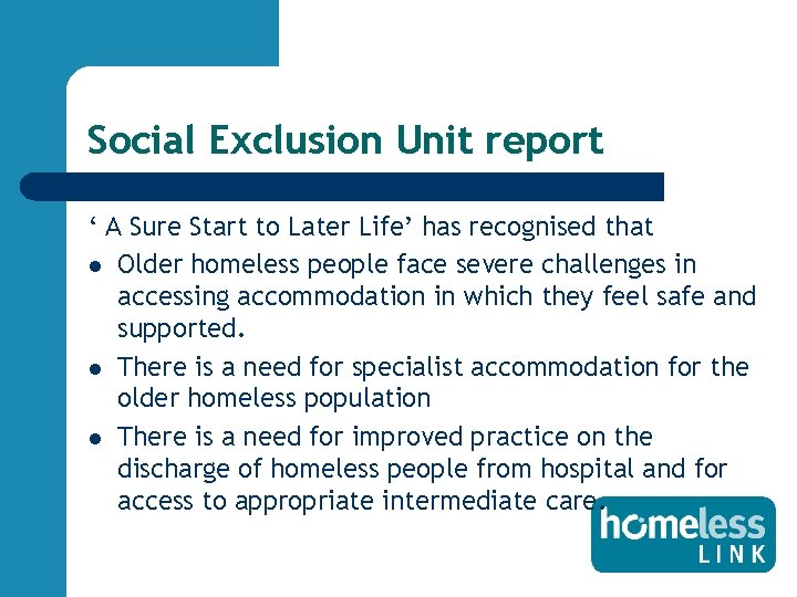 Social Exclusion Unit report ‘ A Sure Start to Later Life’ has recognised that