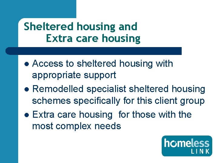 Sheltered housing and Extra care housing Access to sheltered housing with appropriate support l