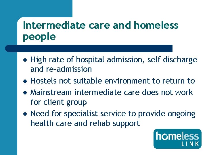 Intermediate care and homeless people l l High rate of hospital admission, self discharge