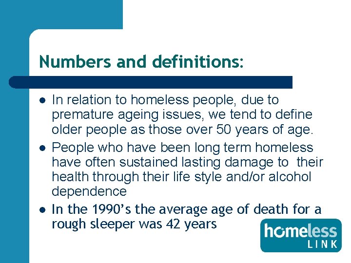 Numbers and definitions: l l l In relation to homeless people, due to premature